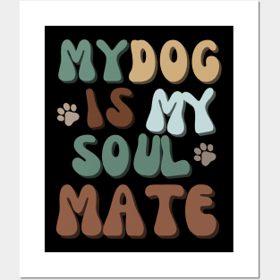 My Dog is my Soulmate Posters and Art